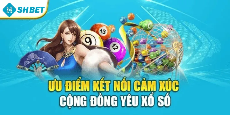 Ưu điểm kết nối cảm xúc cộng đồng yêu xổ số